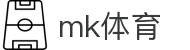 MK体育(MKsports集团)股份公司 - Mk Sports